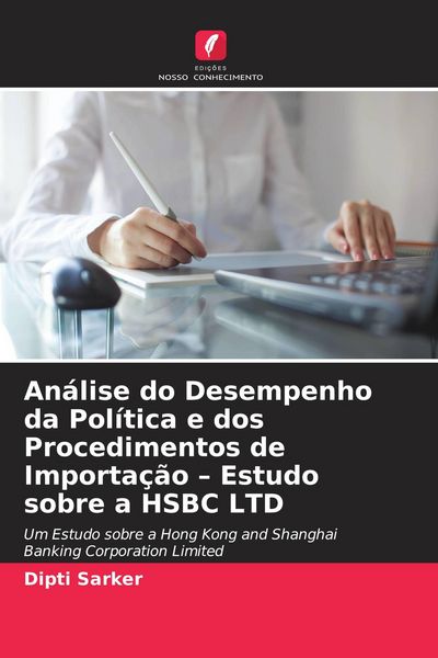 Produktbild: An&aacute;lise do Desempenho da Pol&iacute;tica e dos Procedimentos de Importa&ccedil;&atilde;o - Estudo sobre a HSBC LTD