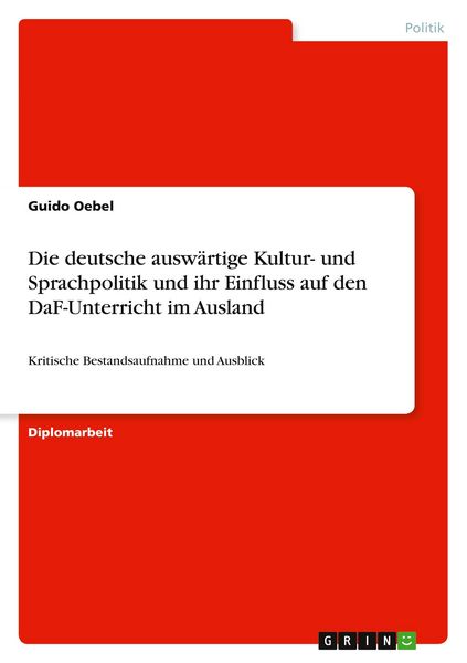 Produktbild: Die deutsche ausw&auml;rtige Kultur- und Sprachpolitik und ihr Einfluss auf den DaF-Unterricht im Ausland