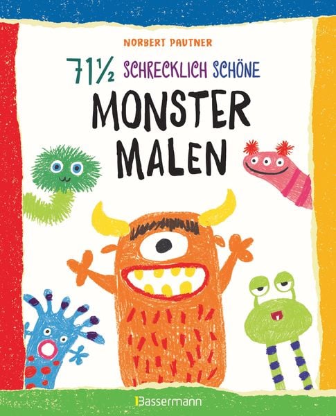 Produktbild: 71 &frac12; schrecklich sch&ouml;ne Monster malen. Lustige Ungeheuer Schritt f&uuml;r Schritt selber zeichnen. F&uuml;r kleine Zeichner ab 5 Jahren