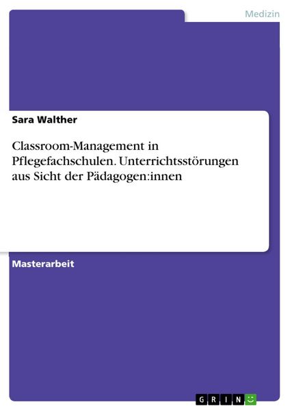 Produktbild: Classroom-Management in Pflegefachschulen. Unterrichtsst&ouml;rungen aus Sicht der P&auml;dagogen:innen