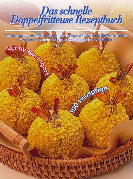Das schnelle Doppelfritteuse Rezeptbuch, Taschenbuch von Lenny Baumgart, Bookmundo, 9789403846002