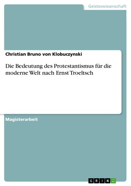 Produktbild: Die Bedeutung des Protestantismus f&uuml;r die moderne Welt nach Ernst Troeltsch