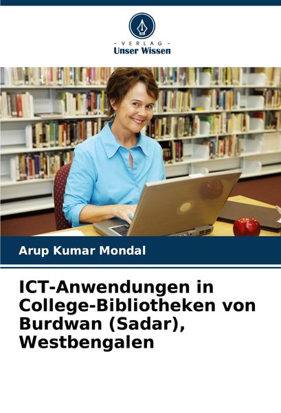 ICT-Anwendungen in College-Bibliotheken von Burdwan (Sadar), Westbengalen, Taschenbuch von Arup Kumar Mondal, Verlag Unser Wissen, 9786208068356
