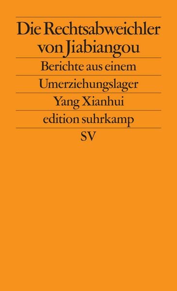 Die Rechtsabweichler von Jiabiangou, Taschenbuch von Xianhui Yang, Suhrkamp, 9783518125915