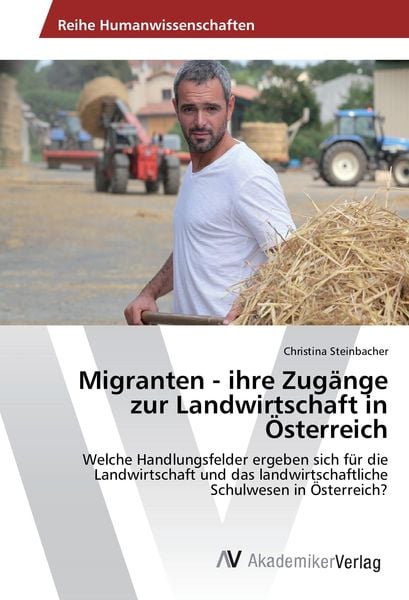 Produktbild: Migranten - ihre Zug&auml;nge zur Landwirtschaft in &Ouml;sterreich