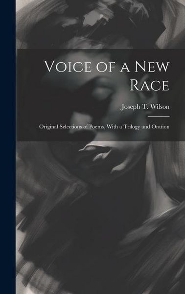 Produktbild: Voice of a new Race: Original Selections of Poems, With a Trilogy and Oration