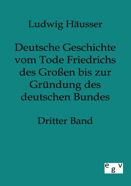 Produktbild: Deutsche Geschichte vom Tode Friedrichs des Gro&szlig;en bis zur Gr&uuml;ndung des deutschen Bundes