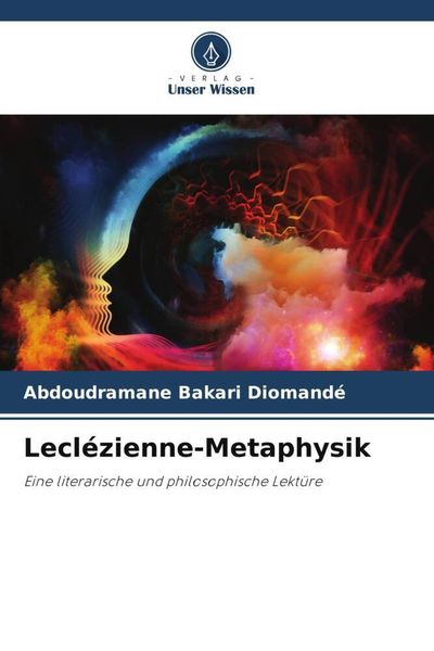 Leclézienne-Metaphysik, Taschenbuch von Abdoudramane Bakari Diomandé, Verlag Unser Wissen, 9786206229469