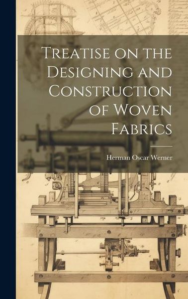 Produktbild: Treatise on the Designing and Construction of Woven Fabrics