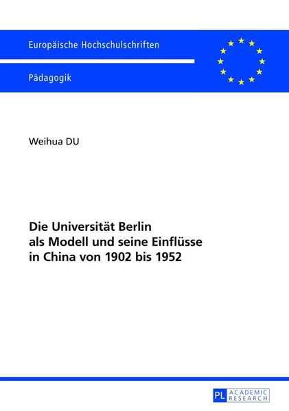 Produktbild: Die Universit&auml;t Berlin als Modell und seine Einfl&uuml;sse in China von 1902 bis 1952