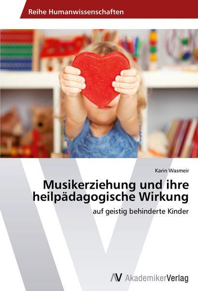 Produktbild: Musikerziehung und ihre heilp&auml;dagogische Wirkung