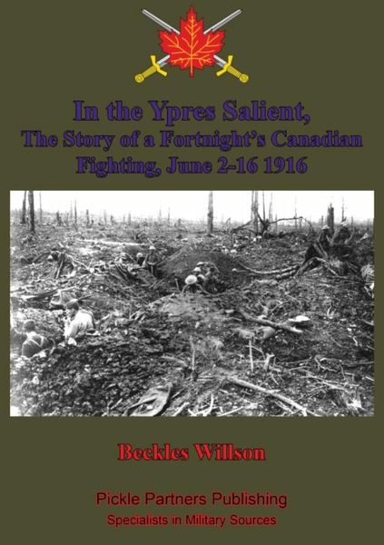 Produktbild: In the Ypres Salient, The Story of a Fortnight's Canadian Fighting, June 2-16 1916 [Illustrated Edition]