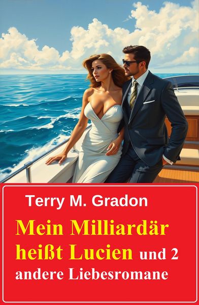 Produktbild: Mein Milliard&auml;r hei&szlig;t Lucien und 2 andere Liebesromane