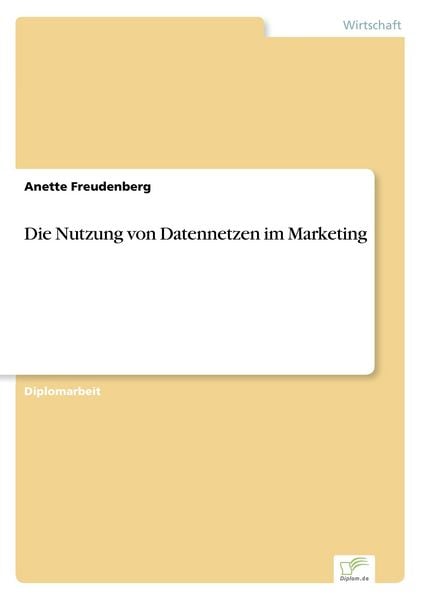 Die Nutzung von Datennetzen im Marketing, Taschenbuch von Anette Freudenberg, GRIN, 9783838633985