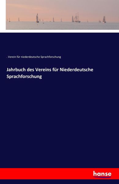 Jahrbuch des Vereins für Niederdeutsche Sprachforschung, Taschenbuch von .. Verein für niederdeutsche Sprachforschung, Hansebooks, 9783741137013