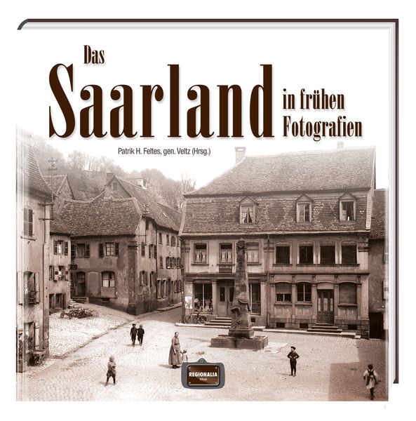 Produktbild: Das Saarland in fr&uuml;hen Fotografien