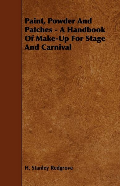 Produktbild: Paint, Powder and Patches - A Handbook of Make-Up for Stage and Carnival
