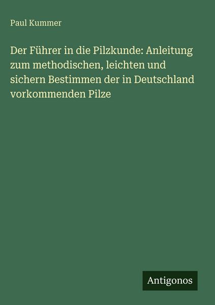 Produktbild: Der F&uuml;hrer in die Pilzkunde: Anleitung zum methodischen, leichten und sichern Bestimmen der in Deutschland vorkommenden Pilze