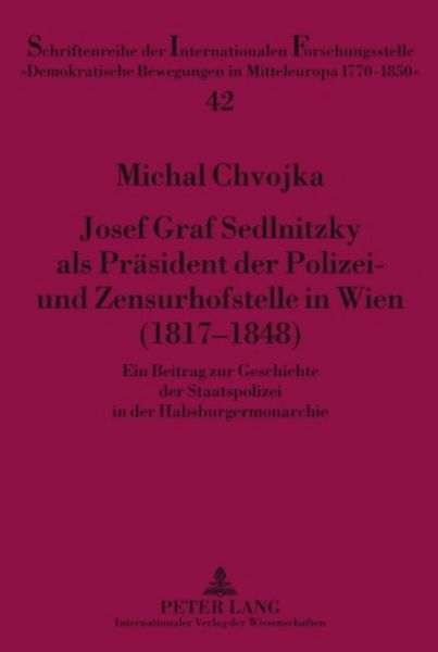 Produktbild: Josef Graf Sedlnitzky als Pr&auml;sident der Polizei- und Zensurhofstelle in Wien (1817-1848)