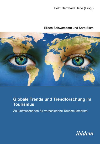 Produktbild: Globale Trends und Trendforschung im Tourismus - Zukunftsszenarien f&uuml;r verschiedene Tourismusm&auml;rkte