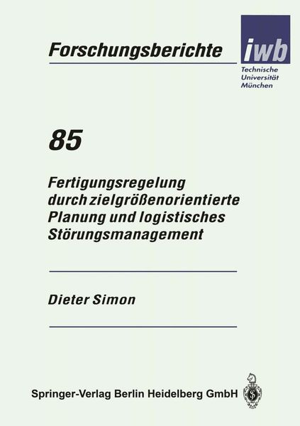 Produktbild: Fertigungsregelung durch zielgr&ouml;&szlig;enorientierte Planung und logistisches St&ouml;rungsmanagement