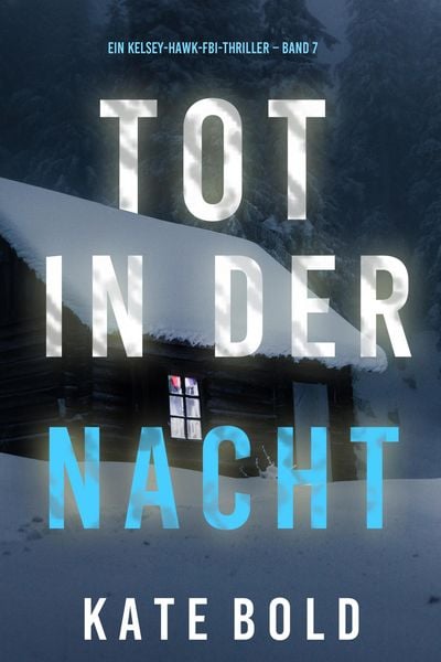 Produktbild: Tot in der Nacht (Ein Kelsey-Hawk-FBI-Thriller - Band 7)