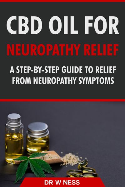 Produktbild: CBD Oil for Neuropathy Relief: A Step-By-Step Guide to Relief from Neuropathy Symptoms.