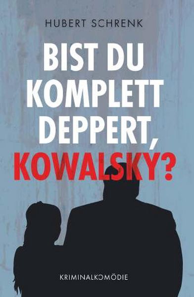 Produktbild: Bist du komplett deppert, Kowalsky?