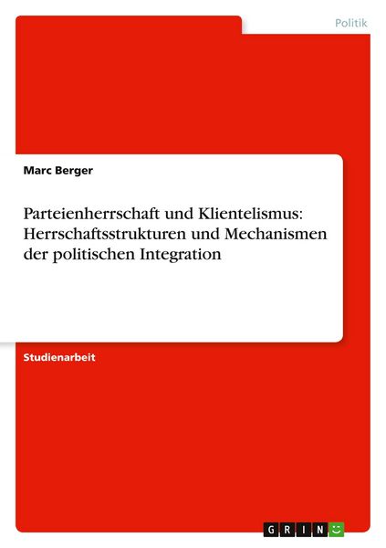 Produktbild: Parteienherrschaft und Klientelismus: Herrschaftsstrukturen und Mechanismen der politischen Integration