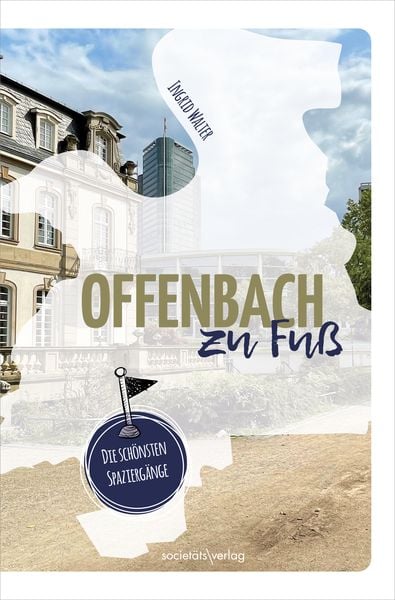 Offenbach zu Fuß, Taschenbuch von Ingrid Walter, Societäts-Verlag, 978-3-95542-487-9