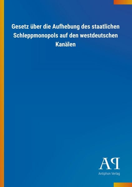 Produktbild: Gesetz &uuml;ber die Aufhebung des staatlichen Schleppmonopols au