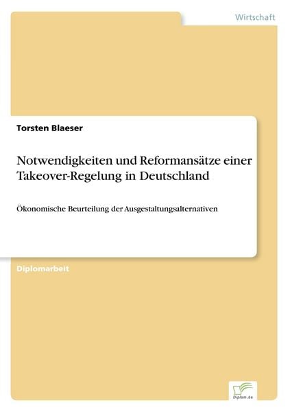 Notwendigkeiten und Reformansätze einer Takeover-Regelung in Deutschland, Taschenbuch von Torsten Blaeser, GRIN, 9783838627984
