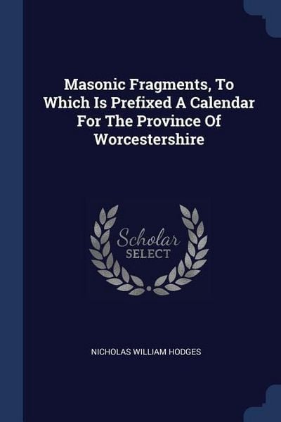 Produktbild: Masonic Fragments, To Which Is Prefixed A Calendar For The Province Of Worcestershire