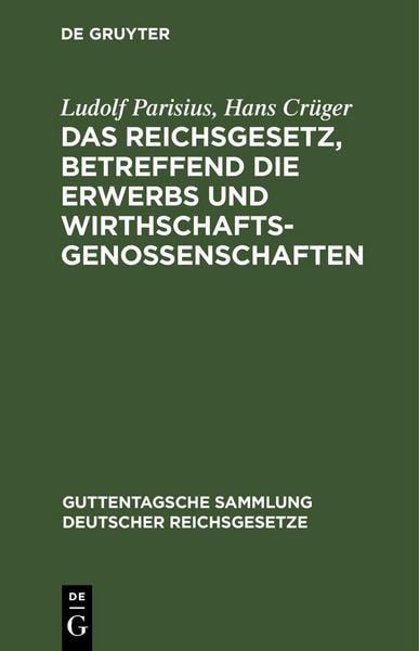 Produktbild: Das Reichsgesetz, betreffend die Erwerbs und Wirthschaftsgenossenschaften