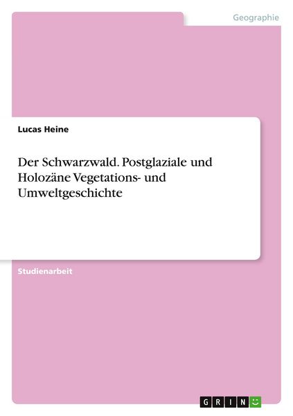 Produktbild: Der Schwarzwald. Postglaziale und Holoz&auml;ne Vegetations- und Umweltgeschichte