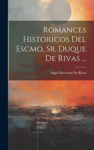 Produktbild: Romances Historicos Del Escmo, Sr. Duque De Rivas ...