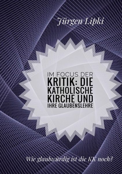 Produktbild: Im Focus der Kritik: Die Katholische Kirche und ihre Glaubenslehre