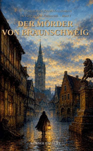 Produktbild: Historischer Kriminalroman Die F&auml;lle des Veit Falkenrieth Reihe-Band 1-Der M&ouml;rder von Braunschweig