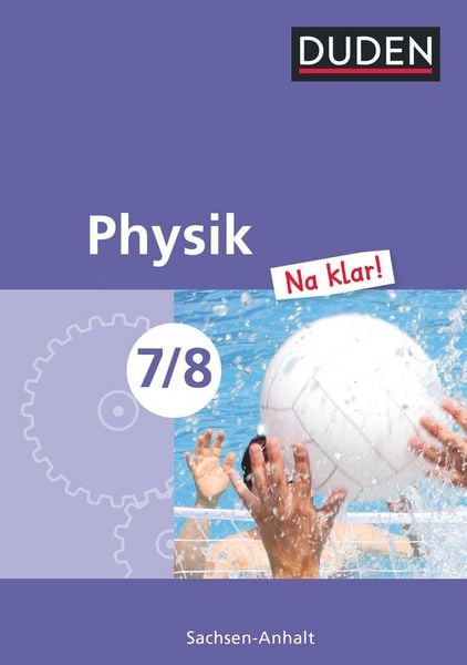 Physik Na klar! - Sekundarschule Sachsen-Anhalt - 7./8. Schuljahr, Gebundene Ausgabe von , Duden Schulbuch, 978-3-8355-3124-6