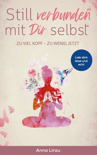 Still verbunden mit Dir selbst, Taschenbuch von Anna Lirau, Bookmundo, 9789403807997