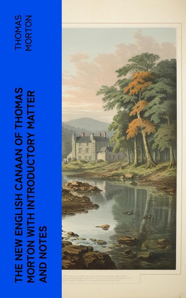 Produktbild: The New English Canaan of Thomas Morton with Introductory Matter and Notes