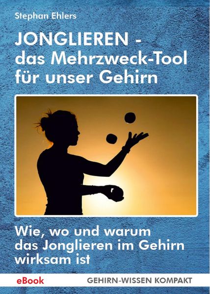 Produktbild: JONGLIEREN - das Mehrzweck-Tool f&uuml;r unser Gehirn (eBook)