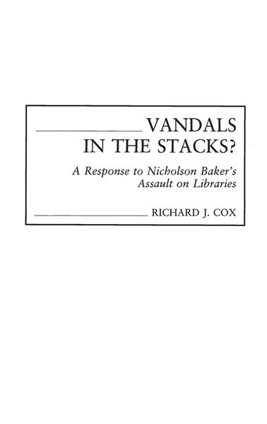 Produktbild: Vandals in the Stacks? A Response to Nicholson Baker's Assault on Libraries