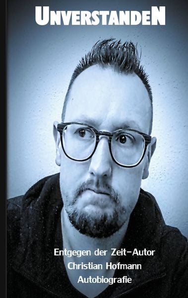 Unverstanden, Taschenbuch von Christian Hofmann, BoD – Books on Demand, 9783755770176