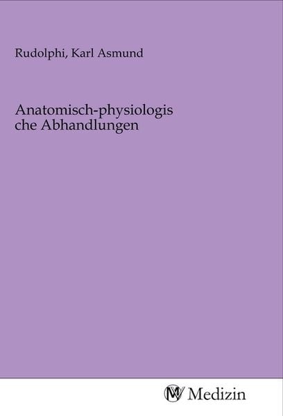 Anatomisch-physiologische Abhandlungen, Taschenbuch von , MV-Medizin, 9783968753188