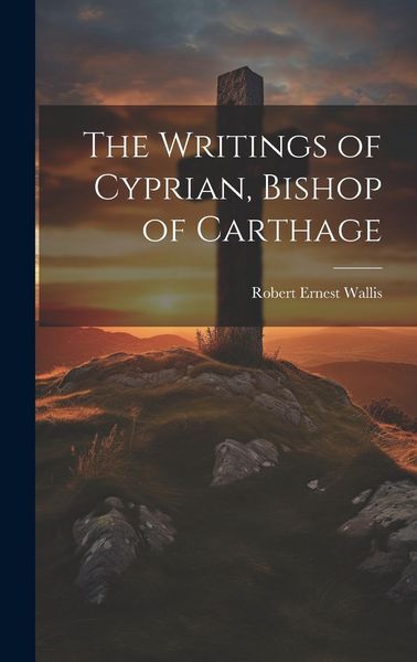 Produktbild: The Writings of Cyprian, Bishop of Carthage