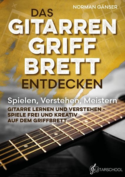 Produktbild: Das Gitarrengriffbrett entdecken - Spielen, Verstehen, Meistern