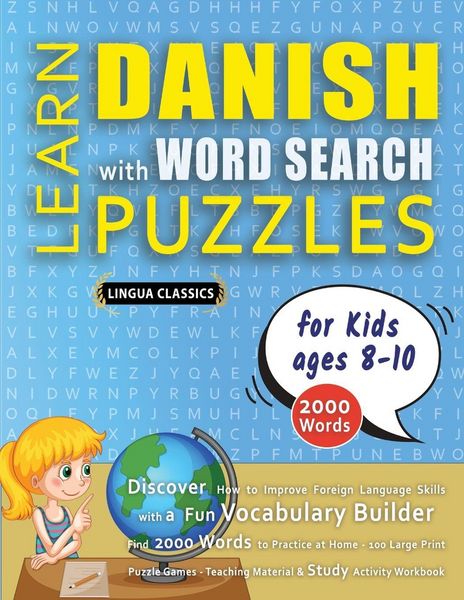 Produktbild: LEARN DANISH WITH WORD SEARCH PUZZLES FOR KIDS 8 - 10 - Discover How to Improve Foreign Language Skills with a Fun Vocabulary Builder. Find 2000 Words to Practice at Home - 100 Large Print Puzzle Games - Teaching Material, Study Activity Workbook