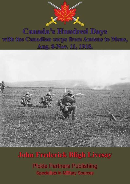 Produktbild: Canada's Hundred Days; With The Canadian Corps From Amiens To Mons, Aug. 8-Nov. 11, 1918.