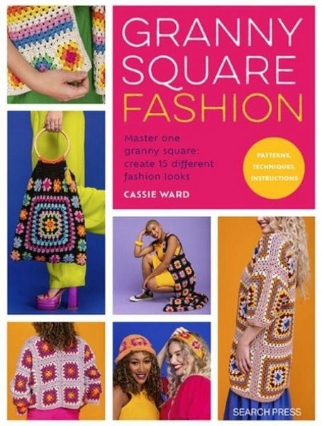 Granny Square Fashion, Taschenbuch von Cassie Ward, Search Press Ltd, 978-1-80092-225-9